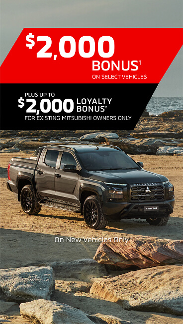 All-New Triton Offer on selected models - $2,000 Bonus + $2,000 loyalty bonus as a Mitsubishi owner